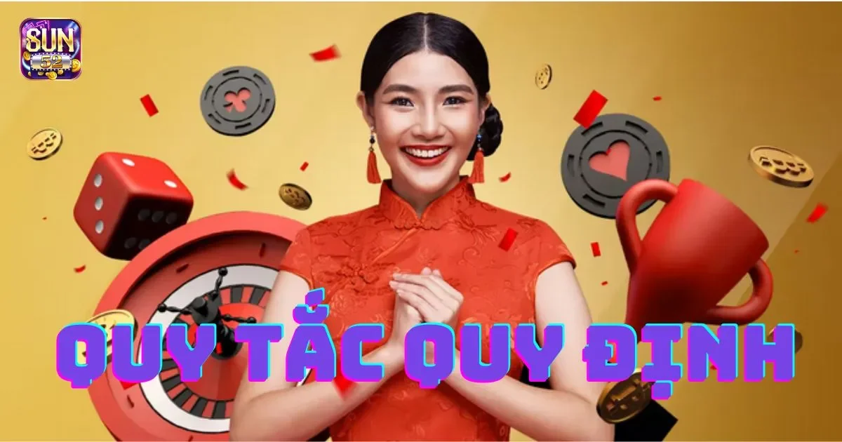Quy tắc và quy định đặt cược SUN52: Tổng hợp chi tiết nhất 1 Quy tắc và quy định đặt cược SUN52 chung
